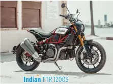  ??  ?? Indian FTR 1200S