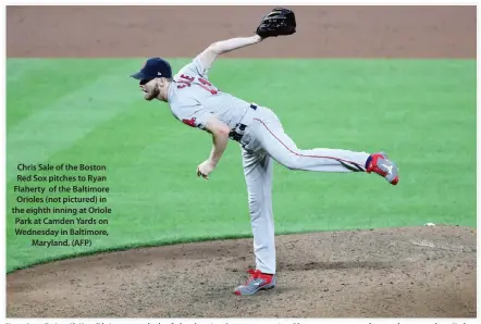  ??  ?? Chris Sale of the Boston Red Sox pitches to Ryan Flaherty of the Baltimore Orioles (not pictured) in the eighth inning at Oriole Park at Camden Yards on Wednesday in Baltimore, Maryland. (AFP)