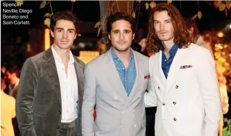  ?? ?? Spencer Neville, Diego Boneta and Sam Corlett.