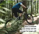  ?? ?? How to maintain your energy and ride stronger for longer, p28