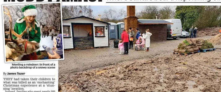  ??  ?? Meeting a reindeer: In front of a photo backdrop of a snowy scene More grotty than grotto: The wet and muddy sight that greeted families at the Reindeer Lodge attraction near Mold