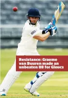  ??  ?? Resistance: Graeme van Buuren made an unbeaten 88 for Gloucs