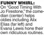  ?? ?? FUNNY WHIRL:
On “Good Timing With Jo Firestone,” the comedian (center) helps oldies including Alix Elias (far left) and Evana Lewis hone their own ridiculous routines.