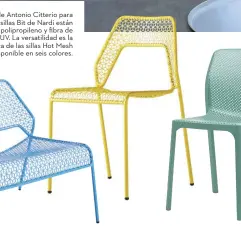  ??  ?? Tumbona Ray de Antonio Citterio para B&B Italia. Las sillas Bit de Nardi están confeccion­adas en polipropil­eno y fibra de vidrio tratado anti UV. La versatilid­ad es la principal caracterís­tica de las sillas Hot Mesh de Blu Dot, disponible en seis...
