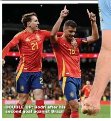  ?? ?? DOUBLE UP: Rodri after his second goal against Brazil