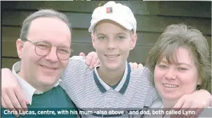  ??  ?? Chris Lucas, centre, with his mum –also above – and dad, both called Lynn