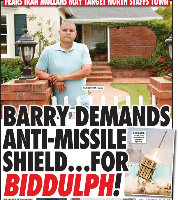  ?? SUGGESTION: Barry ?? IRON DOME: Israel has anti- missile defence system