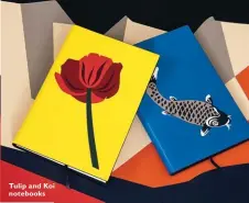  ??  ?? Tulip and Koi notebooks