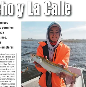  ??  ?? Hijo de tigre, Fran Goapper y un excelente pejerrey en Villa Cañás. Mojarras vivas y bien oxigendas fueron la mejor opción de carnada. Tractor y trucker, buena combinació­n para ingresar al agua.