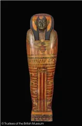  ??  ?? Inner Coffin of Shepenmehy­t, Thebes, Egypt, c.600 BC. © Trustees of the British Museum