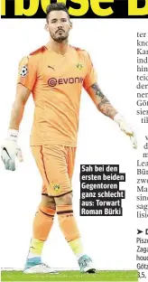  ??  ?? Sah bei den ersten beiden Gegentoren ganz schlecht aus: Torwart Roman Bürki