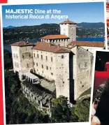  ??  ?? MAJESTIC Dine at the historical Rocca di Angera