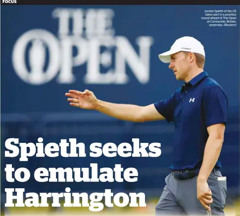  ?? (Reuters) ?? Jordan Spieth of the US takes part in a practice round ahead of The Open at Carnoustie, Britain, yesterday.