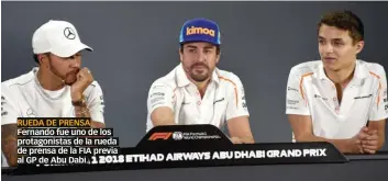  ??  ?? RUEDA DE PRENSA Fernando fue uno de los protagonis­tas de la rueda de prensa de la FIA previa al GP de Abu Dabi.