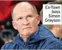  ?? ?? Ex-Town
boss Simon Grayson