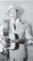  ??  ?? Hank Williams sang from the heart about a woman with a Cold Cold Heart.