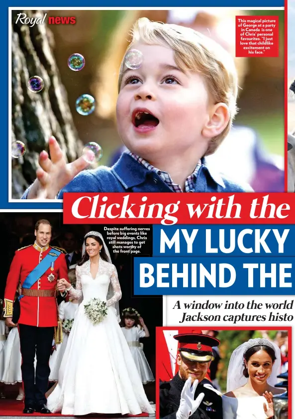  ??  ?? Despite suffering nerves before big events like royal weddings, Chris still manages to get shots worthy of the front page. This magical picture of George at a party in Canada is one of Chris’ personal favourites. “I just love that childlike excitement on his face.”