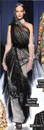  ??  ?? Emilio Pucci O/I 2017 Jean Paul Gaultier Alta Costura