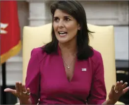  ?? AP PHOTO/EVAN VUCCI ?? Outgoing U.S. Ambassador to the United Nations Nikki Haley speaks during a meeting with President Donald Trump in the Oval Office of the White House, on Tuesday, in Washington.