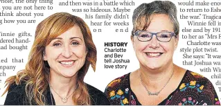  ??  ?? HISTORY Charlotte and Bev tell Joshua love story