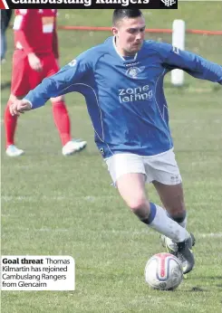  ??  ?? Goal threat Thomas Kilmartin has rejoined Cambuslang Rangers from Glencairn