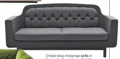  ??  ?? Onkel step melange sofa in Gabriel in Dark Grey, £1,999, Normann Copenhagen at Houseology