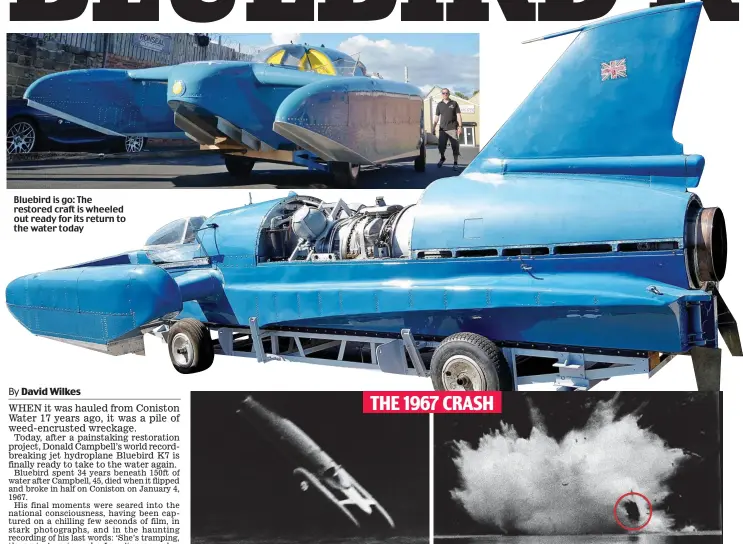  ??  ?? Bluebird is go: The restored craft is wheeled out ready for its return to the water today Tragedy: Donald Campbell’s Bluebird, having somersault­ed, hits the water at 183mph and breaks in half, circled