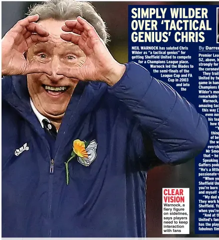  ??  ?? CLEAR VISION Warnock, a fiery figure on sidelines, says players need to keep interactio­n with fans