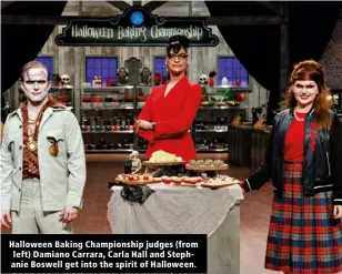  ?? ?? Halloween Baking Championsh­ip judges (from left) Damiano Carrara, Carla Hall and Stephanie Boswell get into the spirit of Halloween.