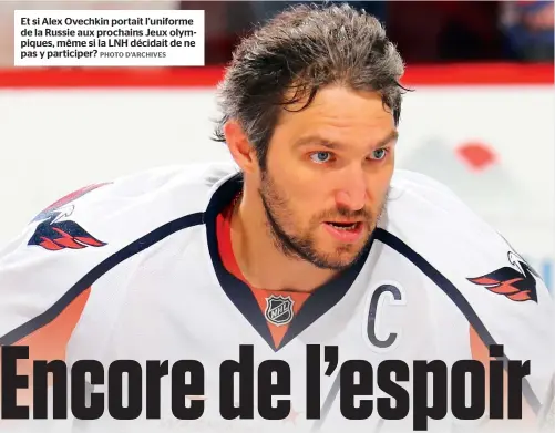  ??  ?? Et si Alex Ovechkin portait l’uniforme de la Russie aux prochains Jeux olympiques, même si la LNH décidait de ne pas y participer?