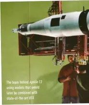  ??  ?? The team behind Apollo 13 using models that would later be combined with state-of-the-art VFX