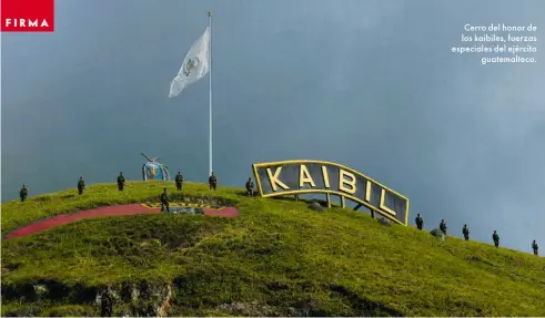  ??  ?? Cerro del honor de los kaibiles, fuerzas especiales del ejército
guatemalte­co.