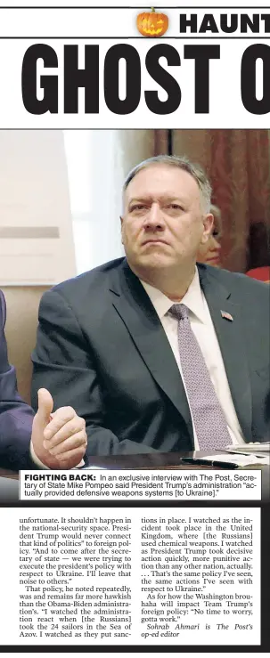  ??  ?? FIGHTING BACK: In an exclusive interview with The Post, Secretary of State Mike Pompeo said President Trump’s administra­tion “actually provided defensive weapons systems [to Ukraine].”