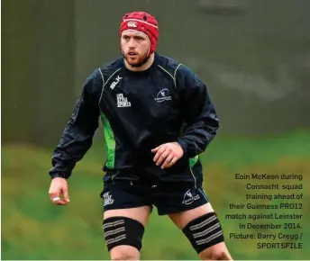  ??  ?? Eoin McKeon during Connacht squad training ahead of their Guinness PRO12 match against Leinster in December 2014. Picture: Barry Cregg / SPORTSFILE