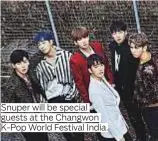  ??  ?? Snuper will be special guests at the Changwon K-Pop World Festival India.