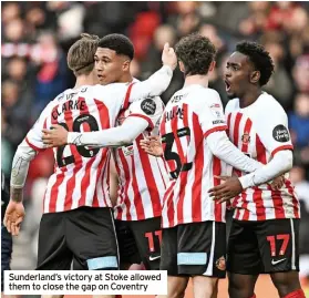  ?? ?? Sunderland’s victory at Stoke allowed them to close the gap on Coventry