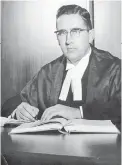  ??  ?? Ted Hughes was appointed to the Saskatchew­an District Court in 1962 by Prime Minister John Diefenbake­r.