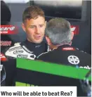  ??  ?? Who will be able to beat Rea?