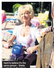  ??  ?? Hard to believe it’s the same person – Sheila as Madge in Benidorm