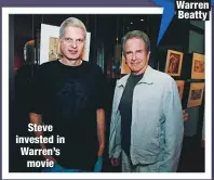  ??  ?? Steve invested in Warren’s movie