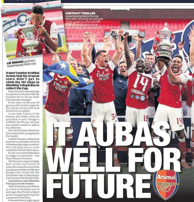  ??  ?? goal hero LIP SERVICE g kisses cup Aubameyan
CONTRACT THRILLER Aubameyang hoists the cup aloft after stunning second goal (right) sealed success and left Arsenal in no doubt of what must be done on contract front