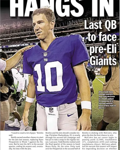  ?? AP ?? Who would have thought journeyman Josh McCown (l.) would outlast Eli Manning as a starting quarterbac­k in New York in 2017?