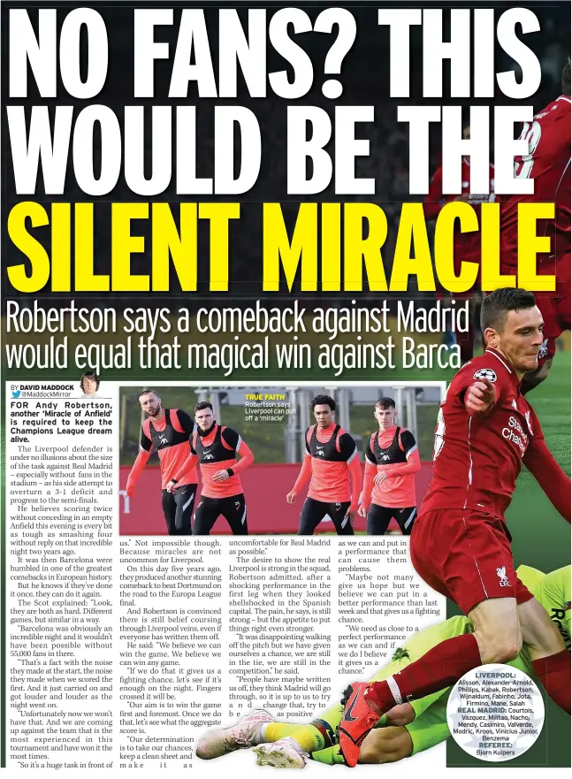  ??  ?? TRUE FAITH
Robertson says Liverpool can pull off a ‘miracle’