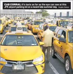  ??  ?? It’s taxis as far as the eye can see at this JFK airport parking lot on a recent late summer day.