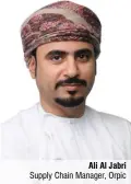  ??  ?? Ali Al Jabri Supply Chain Manager, Orpic