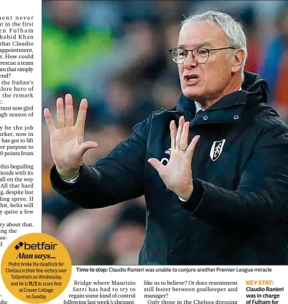  ??  ?? Time to stop: Claudio Ranieri was unable to conjure another Premier League miracle