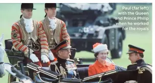  ??  ?? Paul (far left) with the Queen and Prince Philip when he worked
for the royals