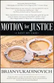  ?? BRIAN VUKADINOVI­CH PHOTO ?? Vukadinovi­ch’s new book, “Motion for Justice: I Rest My Case,” details his dealings with the criminal justice system.