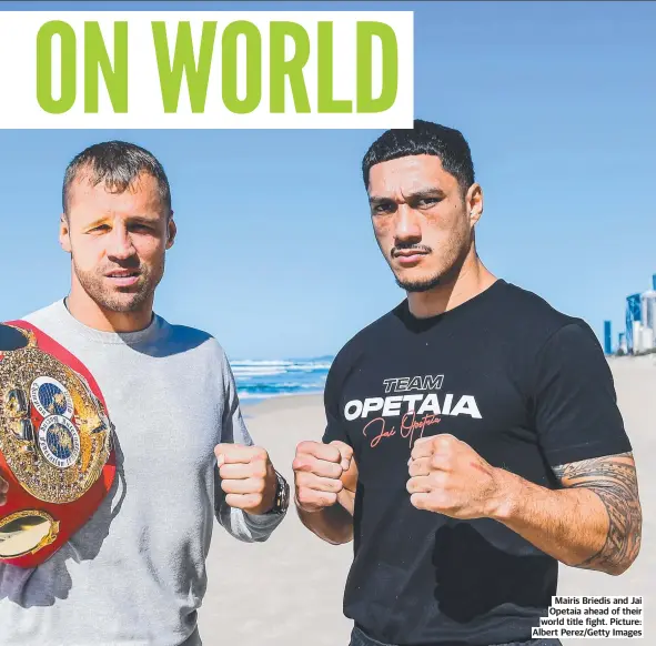  ?? ?? Mairis Briedis and Jai Opetaia ahead of their world title fight. Picture: Albert Perez/getty Images