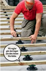  ??  ?? På reglar gör det inget om det rinner lite kåda.